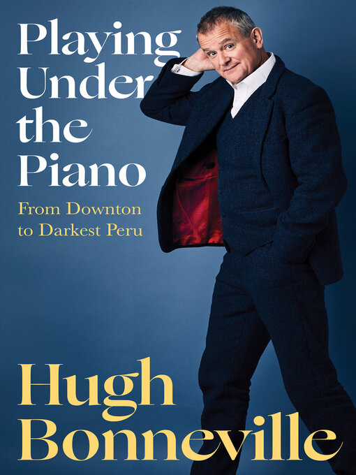 Title details for Playing Under the Piano by Hugh Bonneville - Wait list
